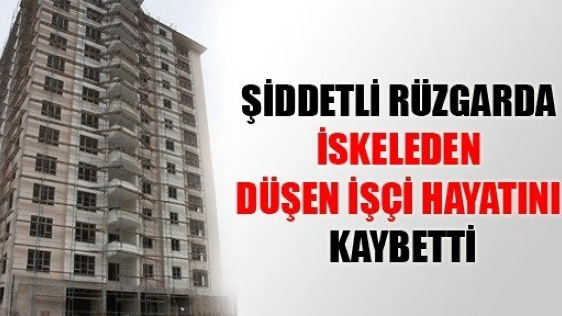 Şiddetli Rüzgar'da İskeleden Düşen İşçi Hayatını Kaybetti