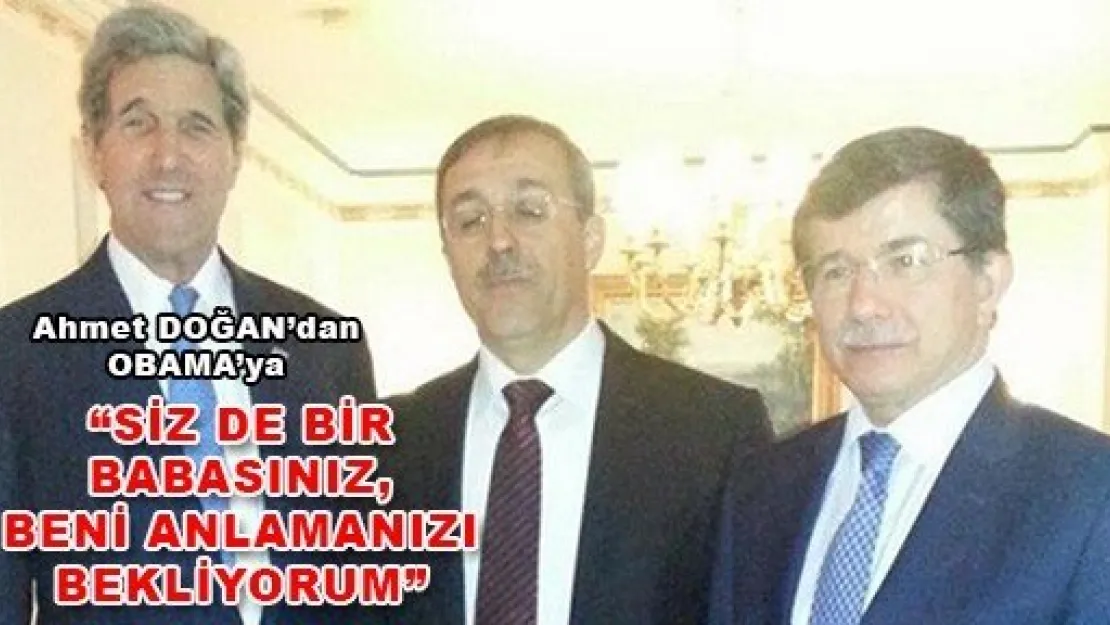  'SİZ DE BİR BABASINIZ, BENİ ANLAMANIZI BEKLİYORUM'