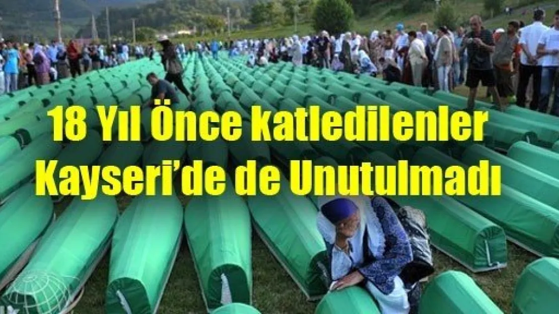 Srebrenitsa Katliamının 18. Yılı