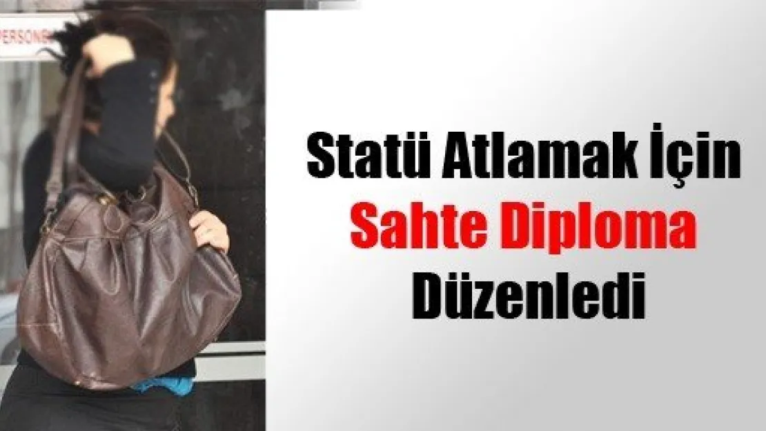 Statü Atlamak İçin Sahte Diploma Düzenledi