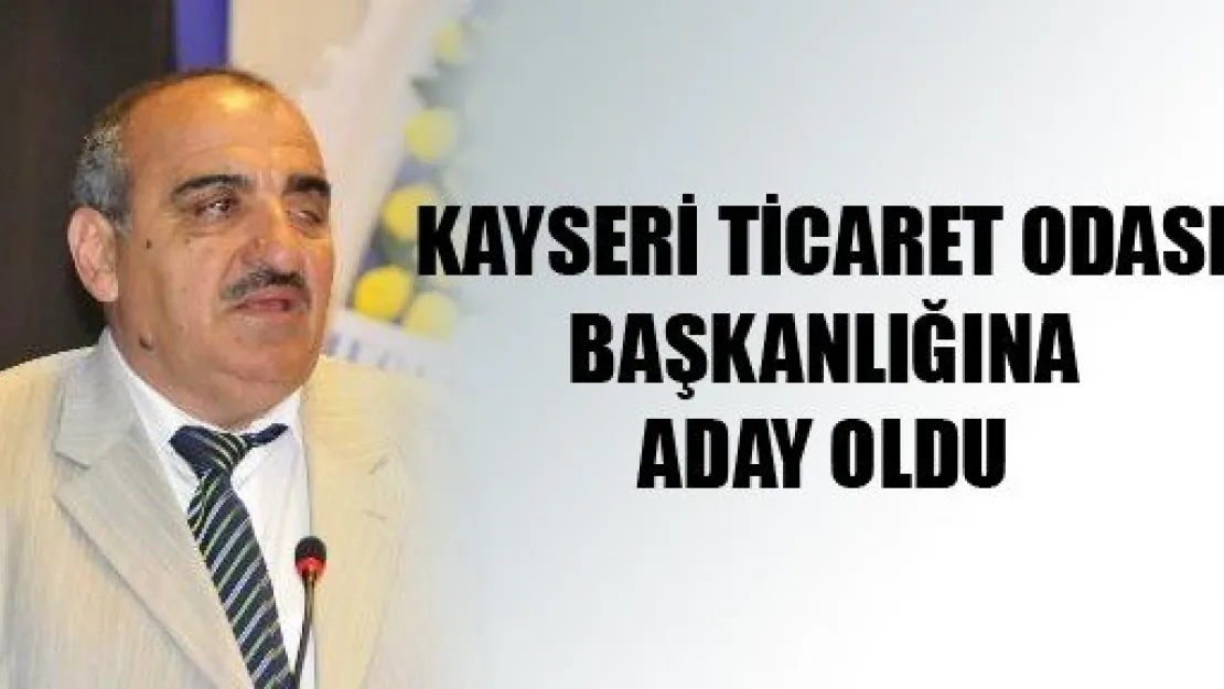 Ticaret Odası Başkanlığına Aday Oldu