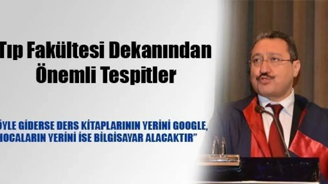 Tıp Fakültesi Dekanından Önemli Tespitler