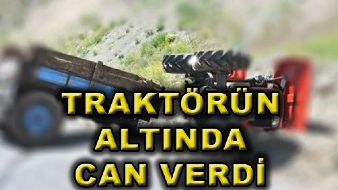 Traktörün Altında Kalarak Can Verdi