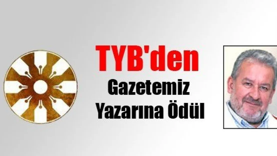 TYB'den Gazetemiz Yazarına Ödül