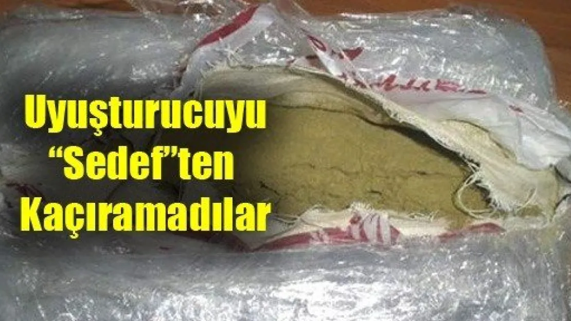 Uyuşturucuyu Sedef'ten Kaçıramadılar