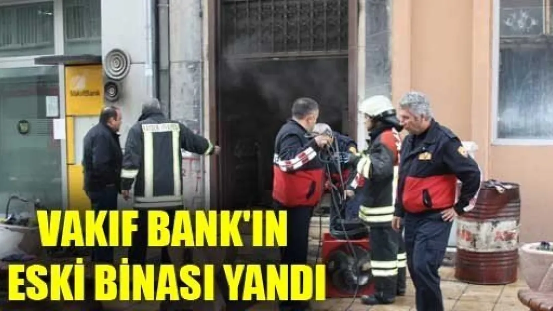 Vakıf Bank'ın Eski Binası Yandı