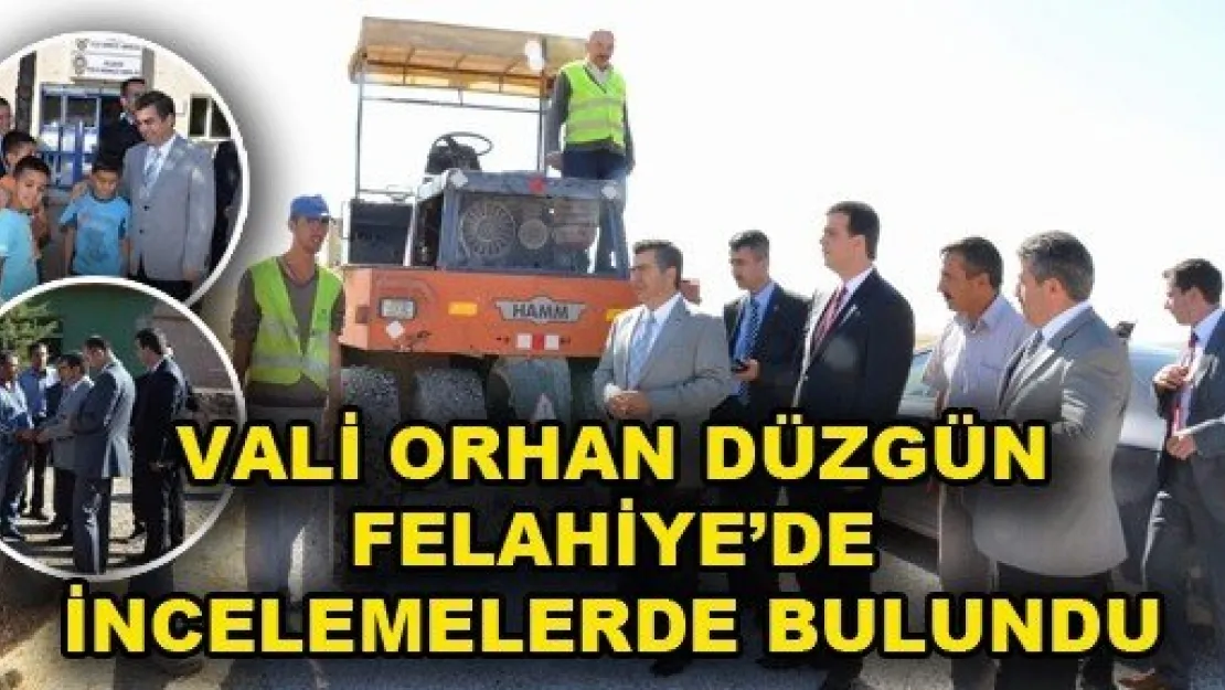 Vali Orhan Düzgün Felahiyede İncelemelerde Bulundu