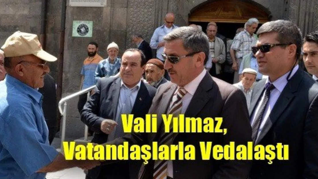 Vali Yılmaz, Vatandaşlarla Vedalaştı