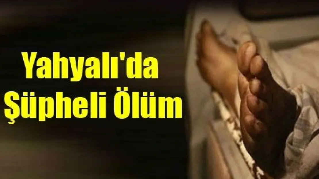 Yahyalı'da Şüpheli Ölüm