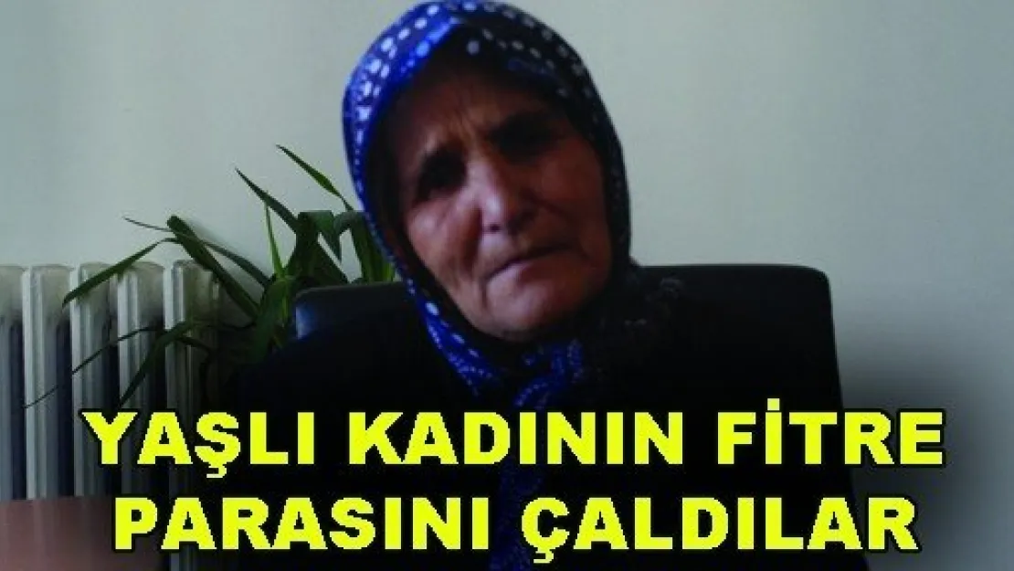 Yaşlı kadının fitre parasını çaldılar