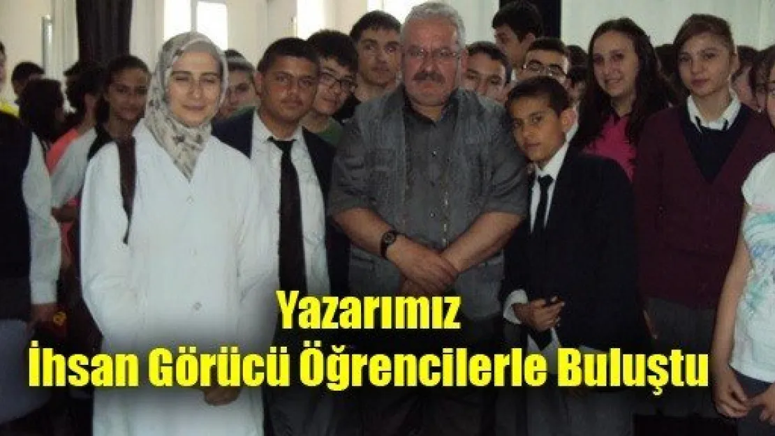 Yazar İhsan Görücü Öğrencilerle Buluştu