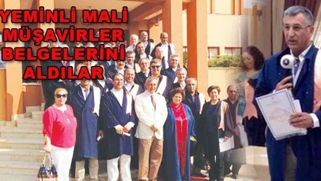  YEMİNLİ MALİ MÜŞAVİRLER BELGELERİNİ ALDILAR