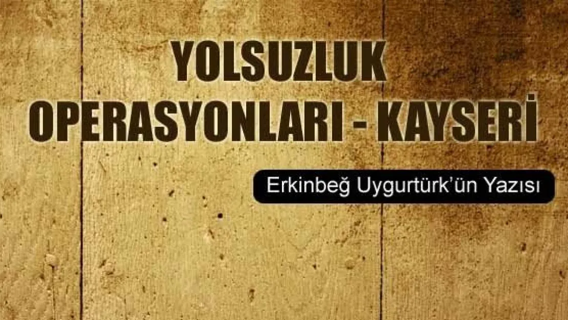 Yolsuzluk Operasyonları-Kayseri