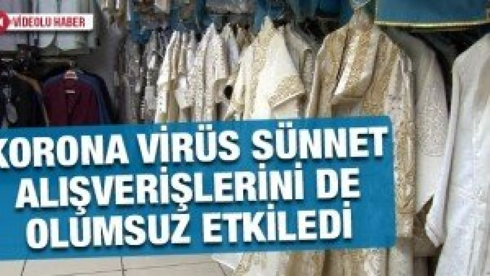 Korona virüs sünnet alışverişlerini de olumsuz etkiledi
