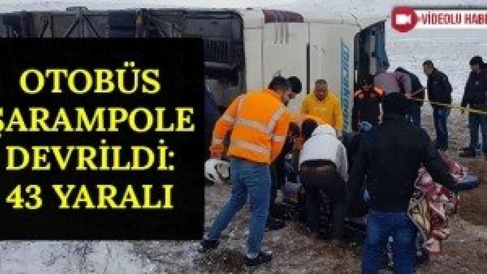 Otobüs Şarampole Devrildi: 43 Yaralı