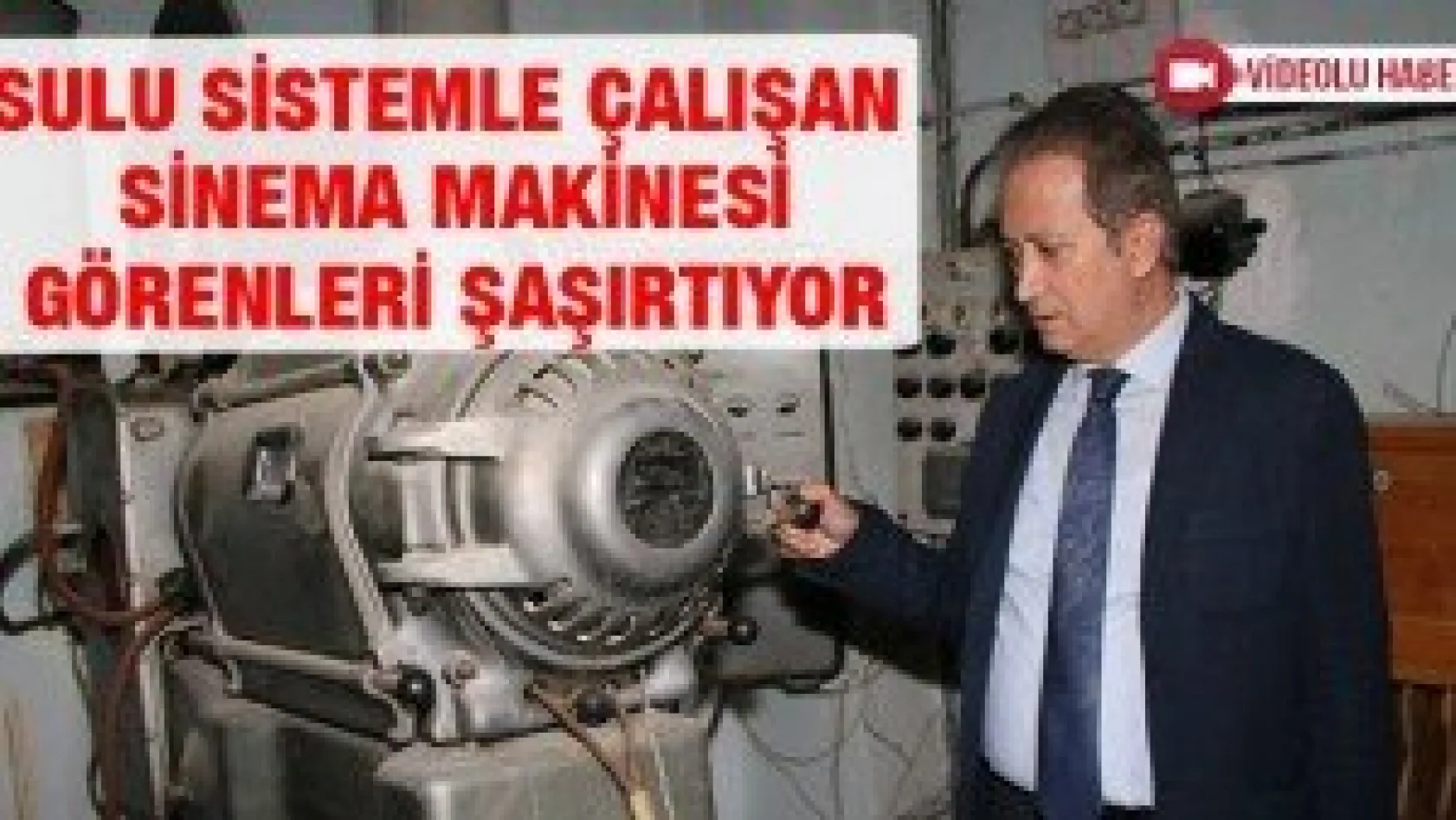 Sulu sistemle çalışan sinema makinesi görenleri şaşırtıyor