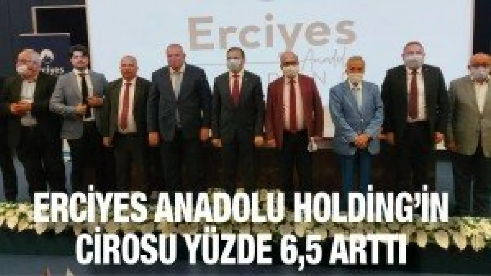 Erciyes Anadolu Holding'in cirosu yüzde 6,5 arttı