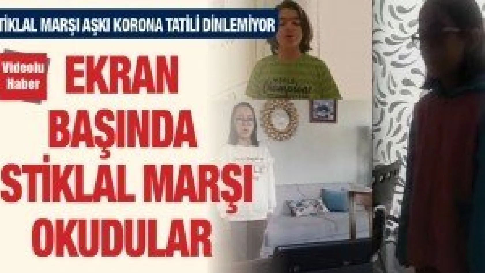 Ekran başında İstiklal Marşı okudular