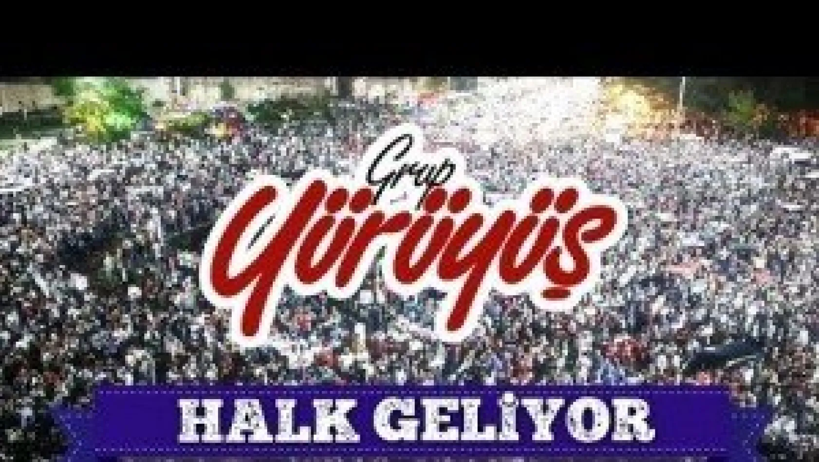 Grup Yürüyüş - Halk Geliyor