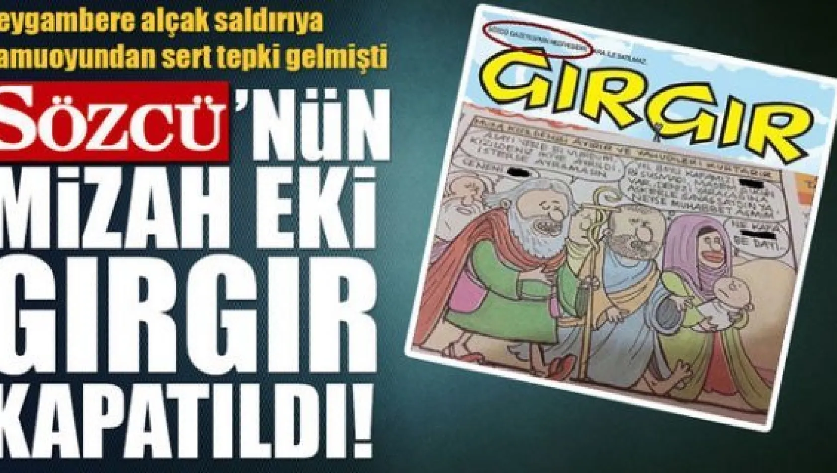 Peygambere hakaret eden Gırgır Dergisi kapatıldı!