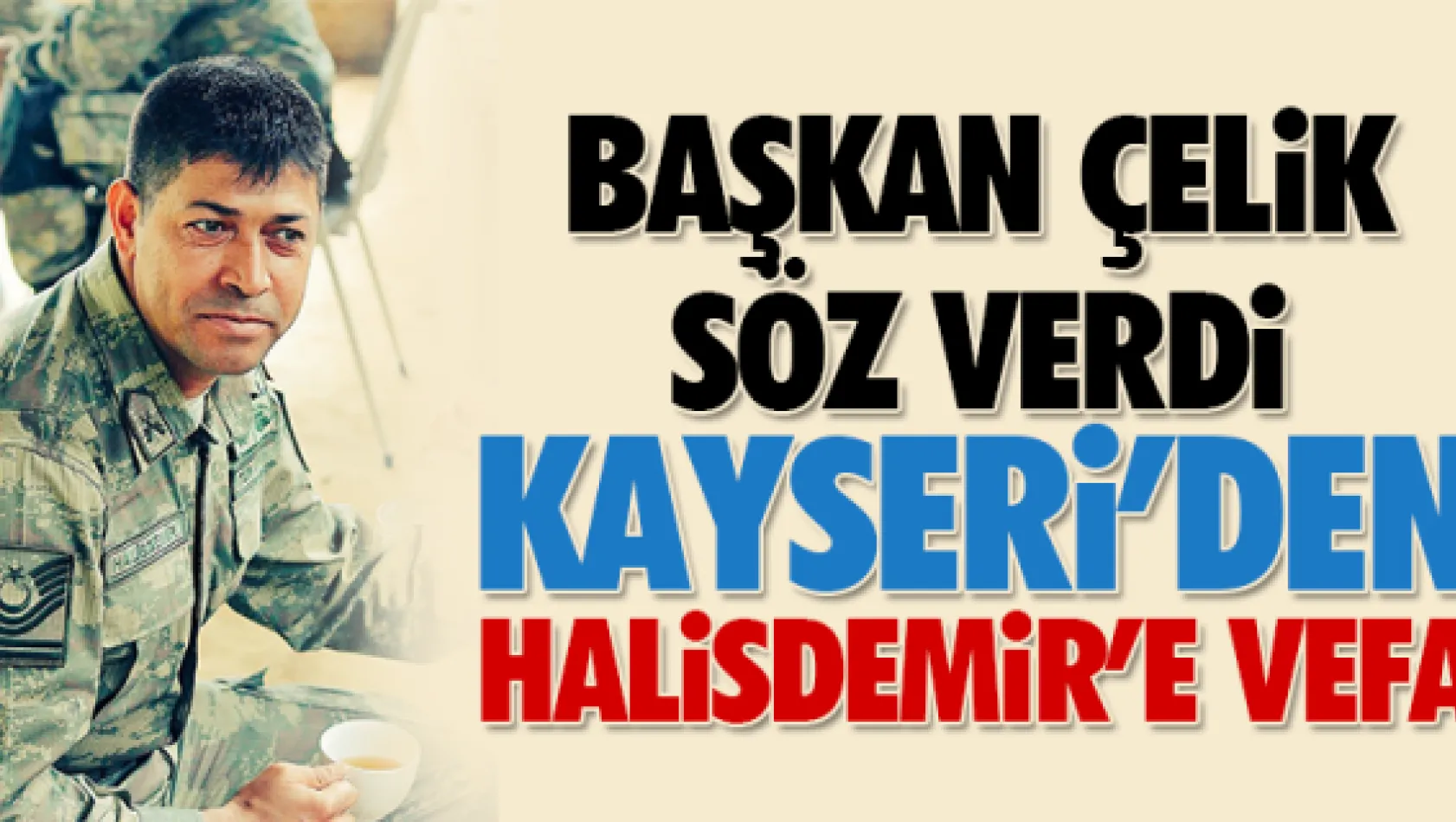 KAYSERi'DEN HALiSDEMiR'E VEFA