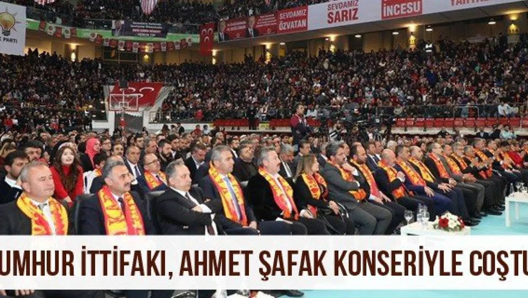 Cumhur İttifakı, Ahmet Şafak Konseriyle Coştu