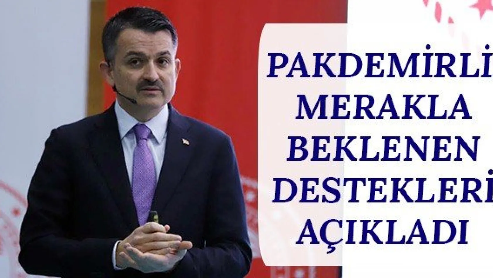 Pakdemirli, merakla beklenen destekleri açıkladı