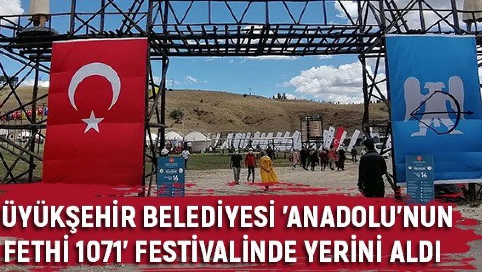 Büyükşehir Belediyesi 'Anadolu'nun Fethi 1071' festivalinde yerini aldı