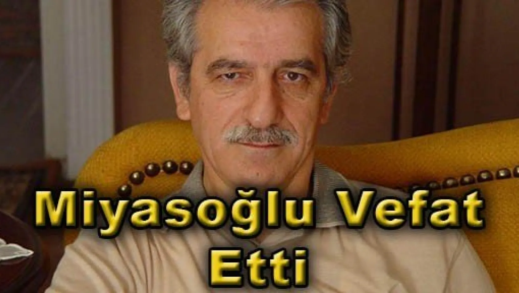 Mustafa Miyasoğlu Vefat Etti