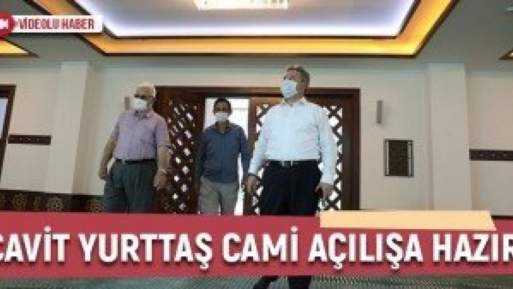 Cavit Yurttaş Cami açılışa hazır