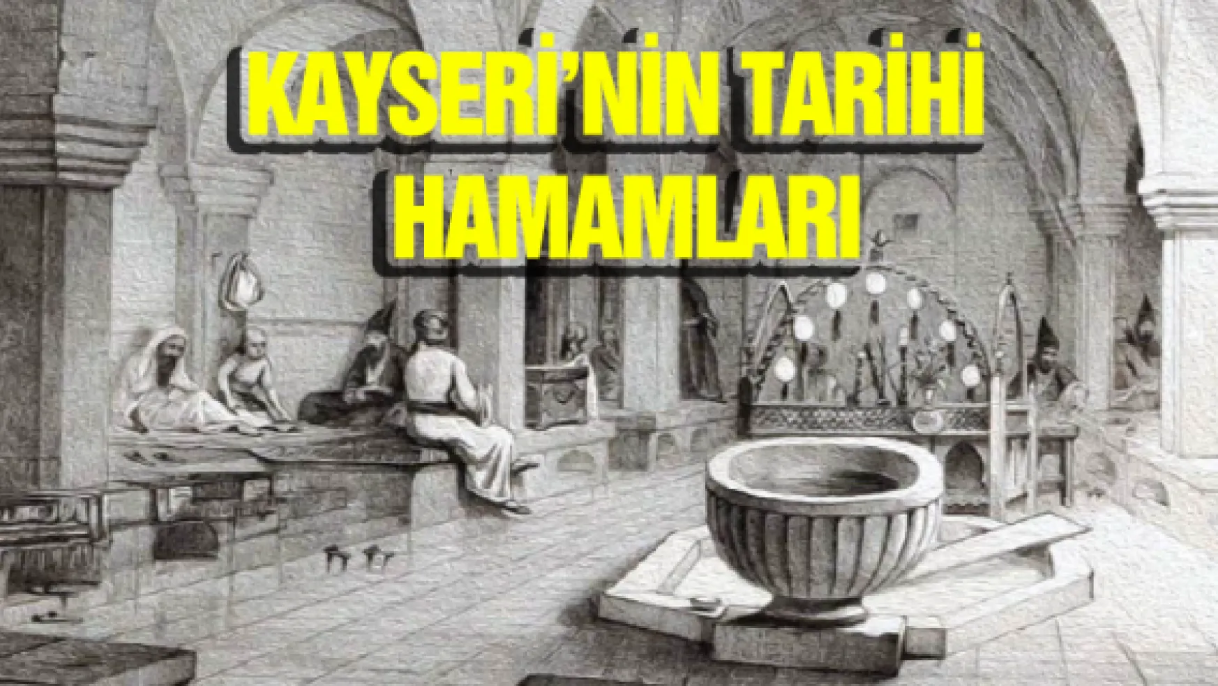 Kayseri'nin tarihi hamamları
