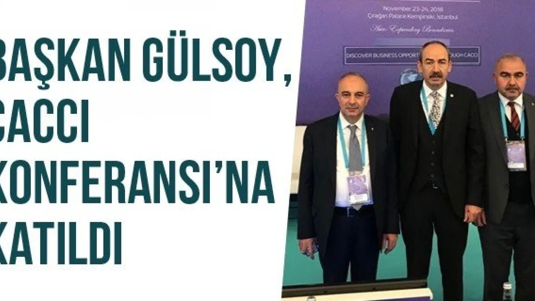 Başkan Gülsoy, CACCI Konferansı'na Katıldı