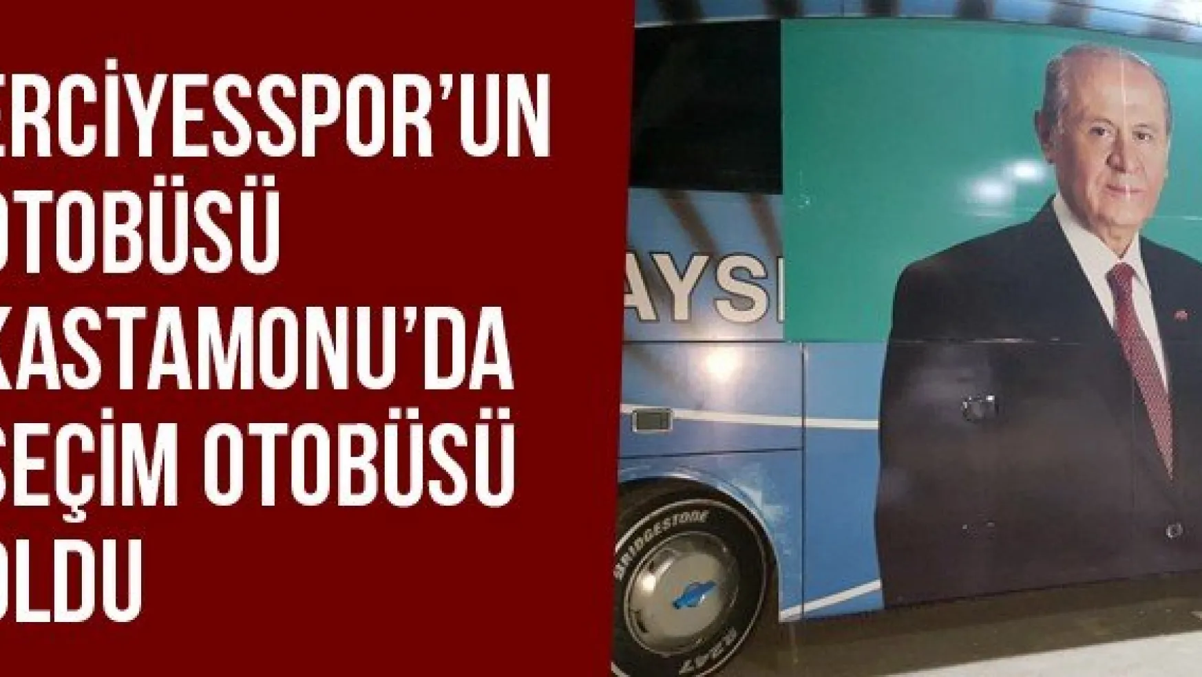 Erciyesspor'un Otobüsü Kastamonu'da Seçim Otobüsü Oldu