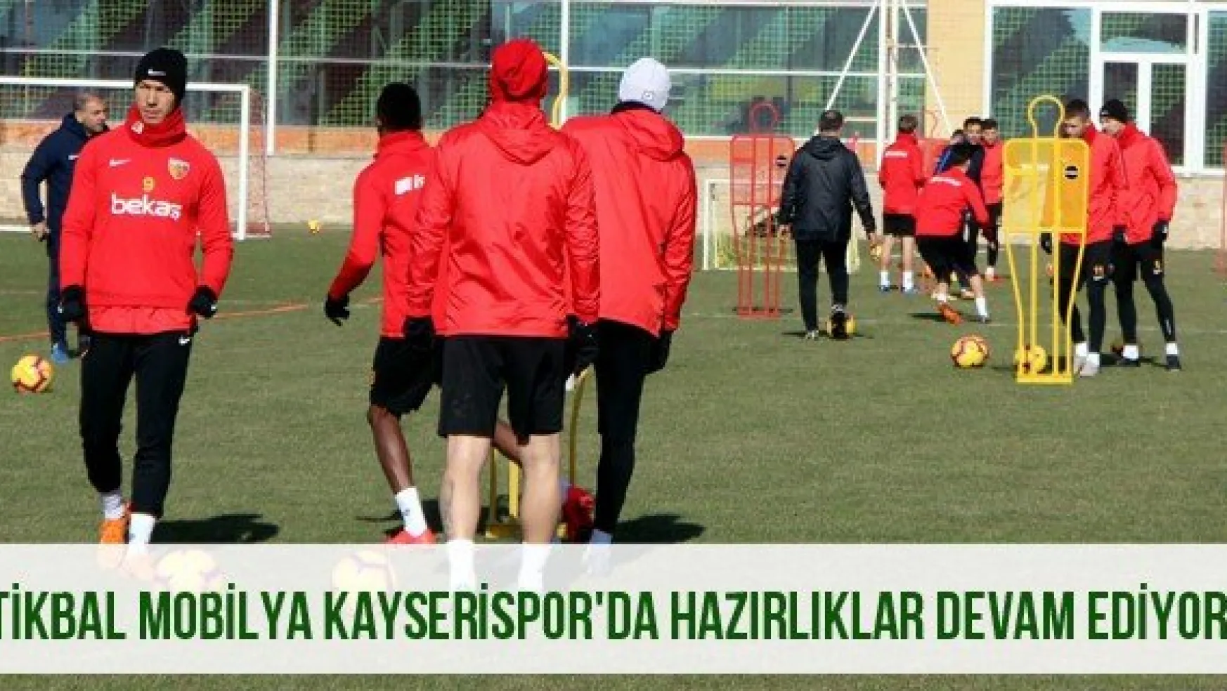 İstikbal Mobilya Kayserispor'da hazırlıklar devam ediyor
