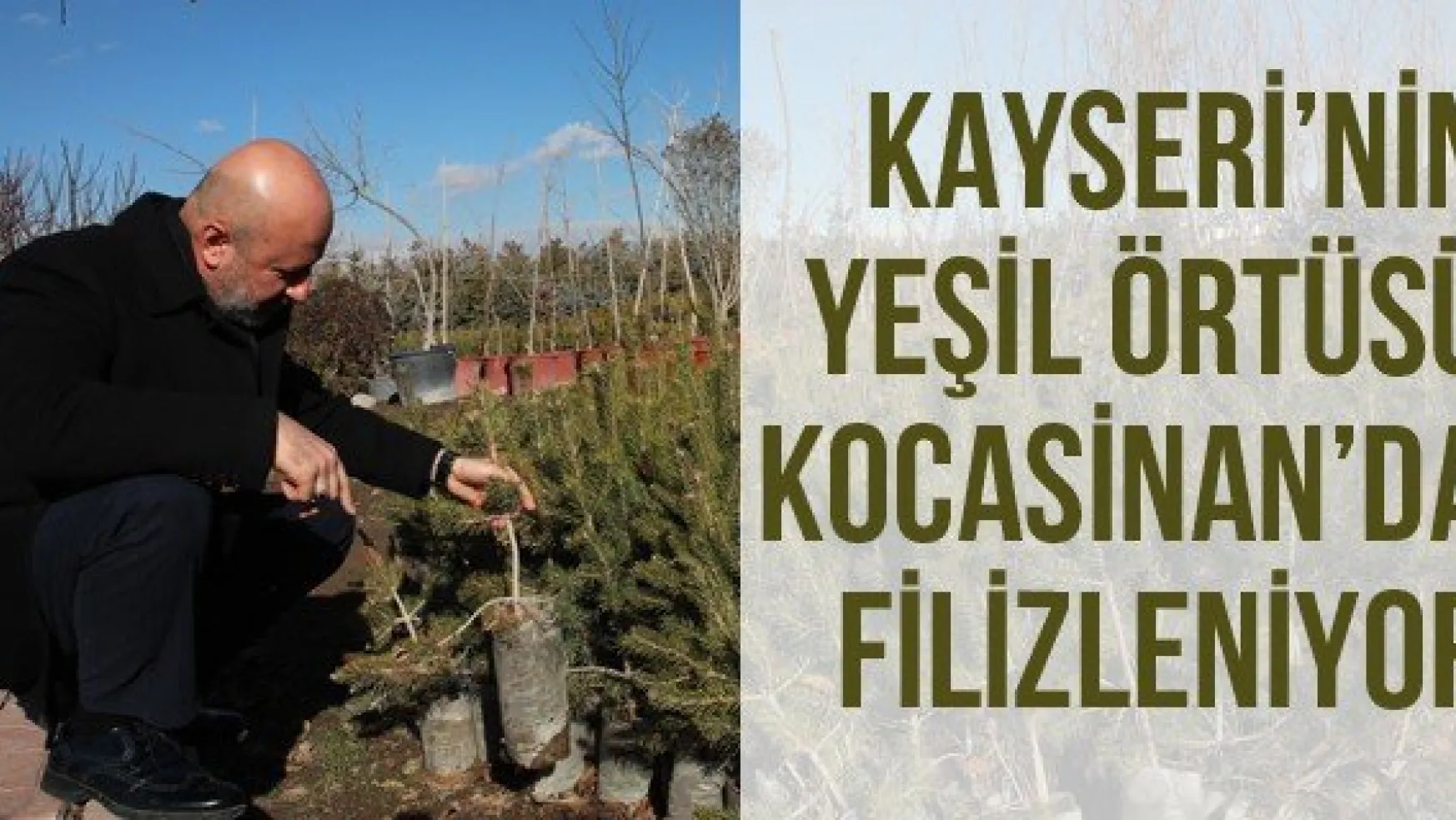 Kayseri'nin Yeşil Örtüsü Kocasinan'da Filizleniyor