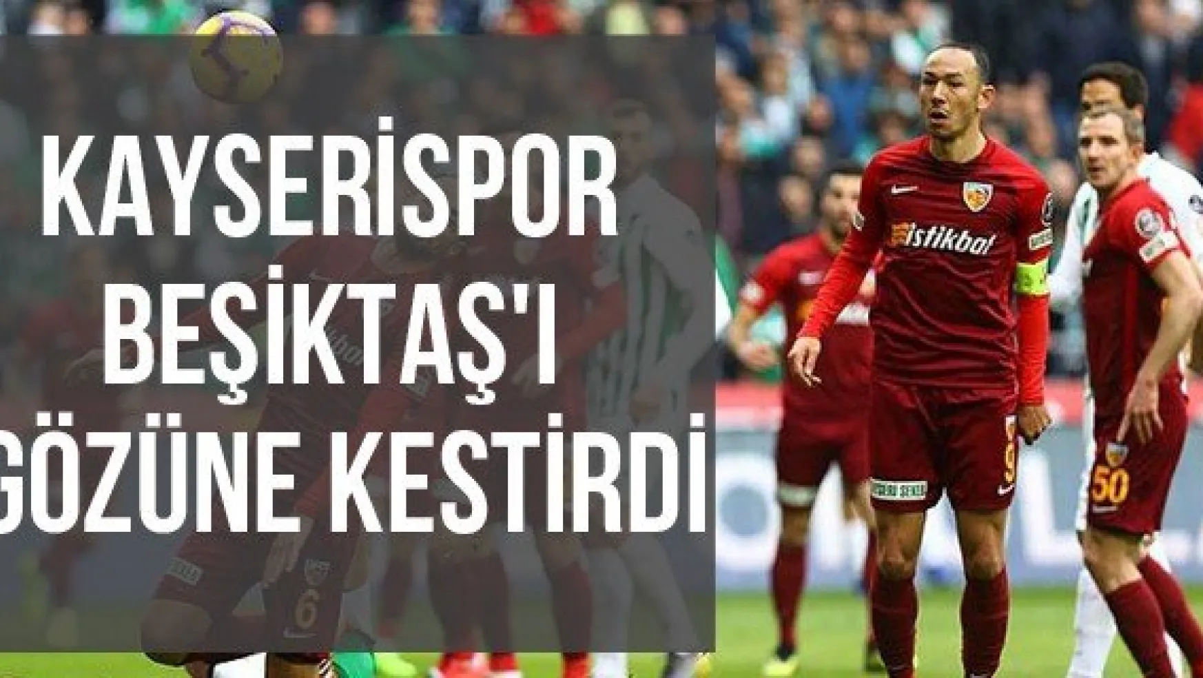 Kayserispor Beşiktaş'ı Gözüne Kestirdi