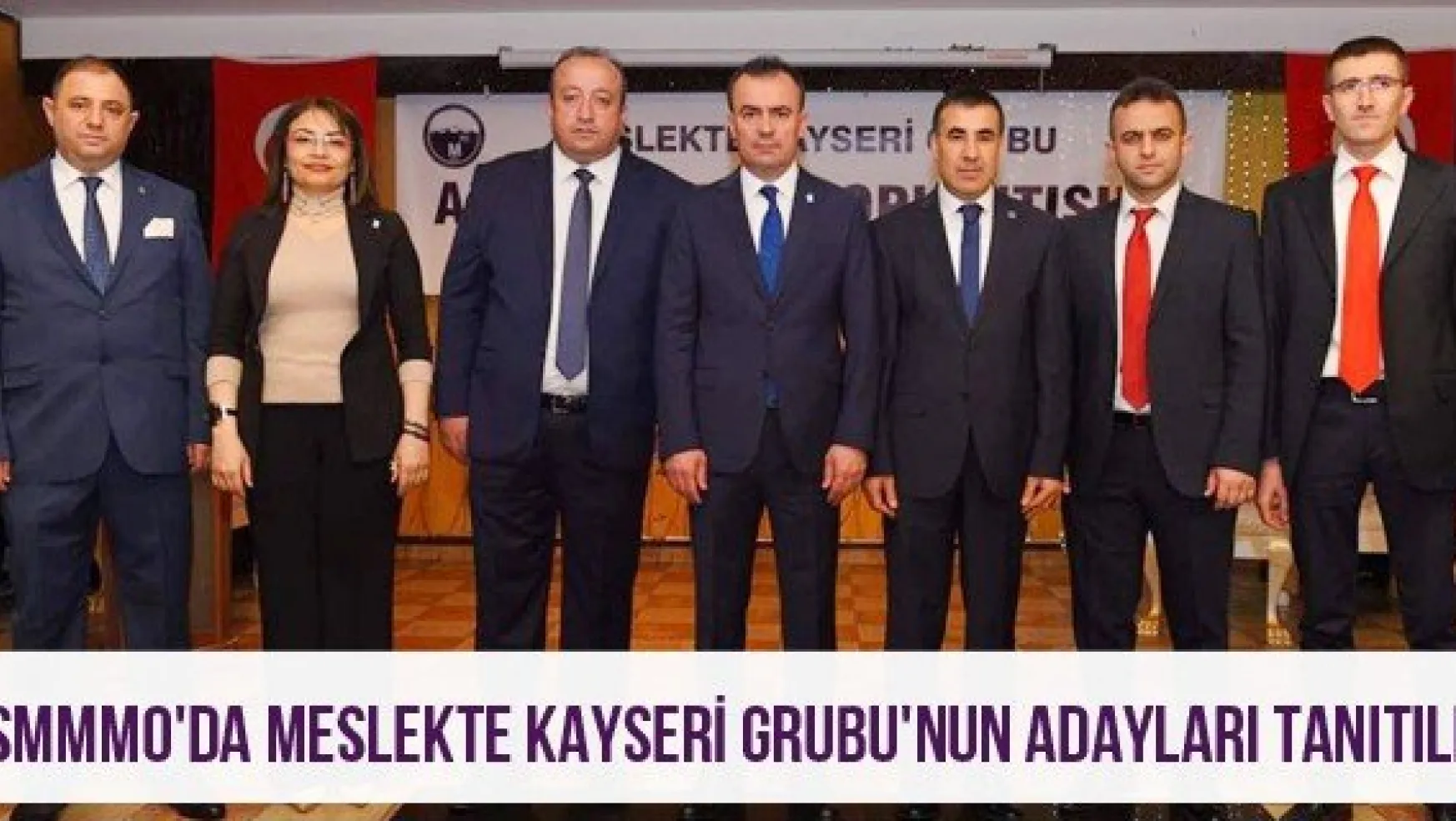 KSMMMO'da Meslekte Kayseri Grubu'nun adayları tanıtıldı