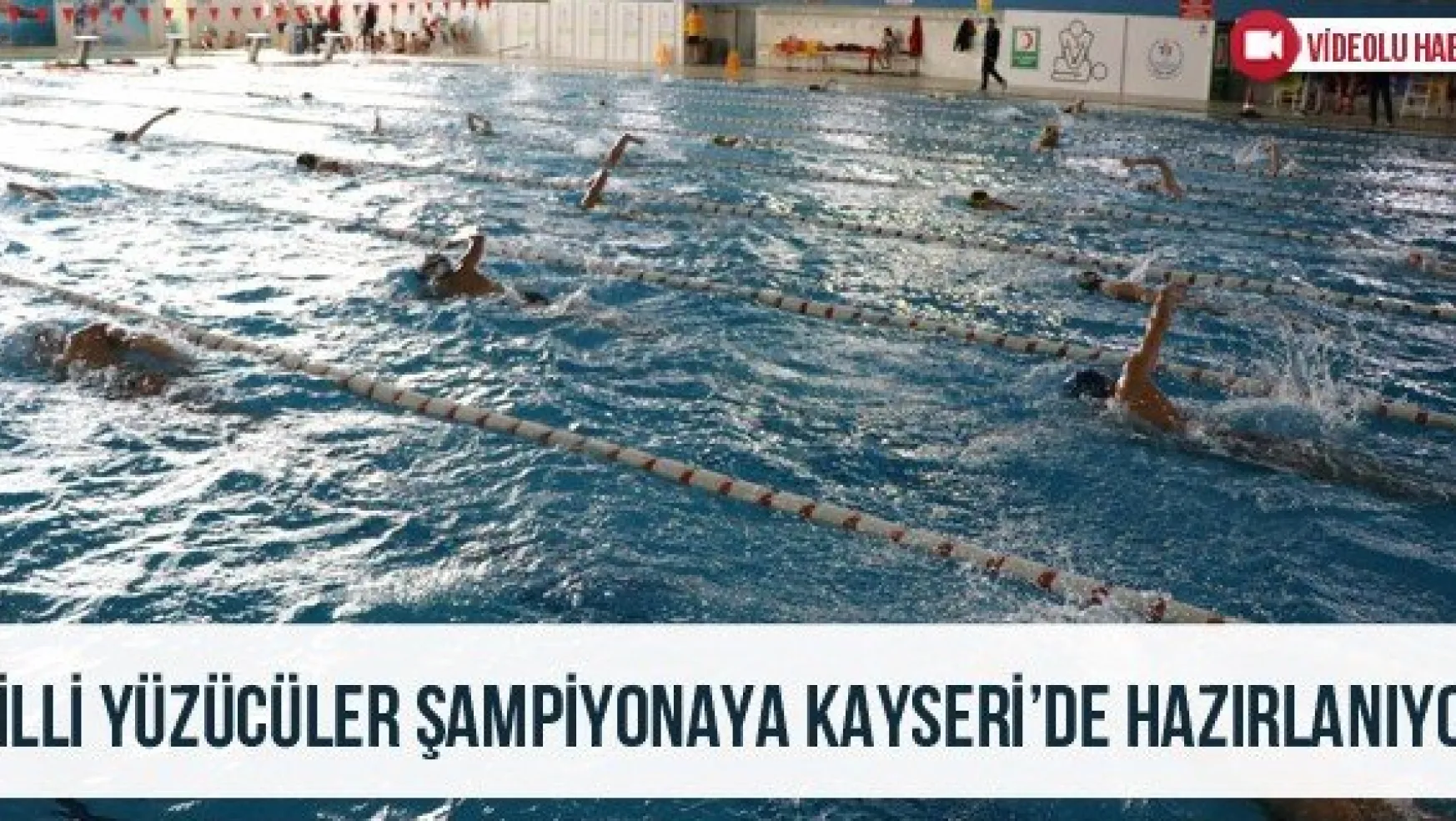 Milli yüzücüler şampiyonaya Kayseri'de hazırlanıyor