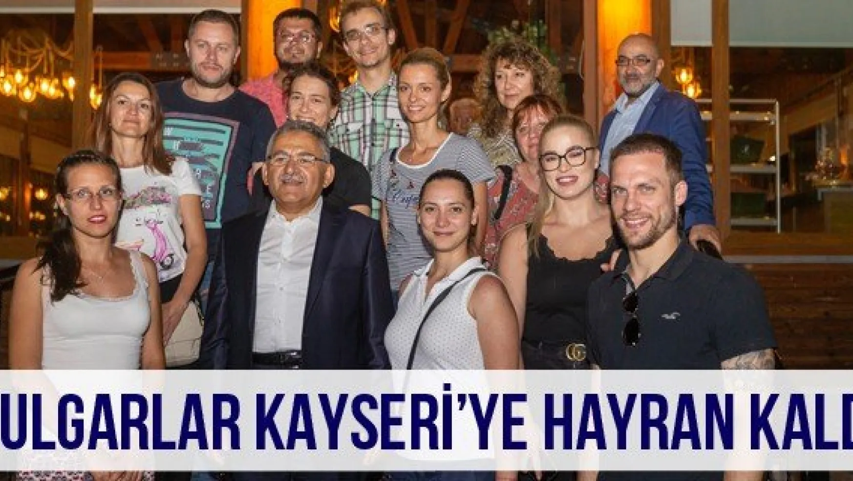 Bulgarlar Kayseri'ye Hayran Kaldı