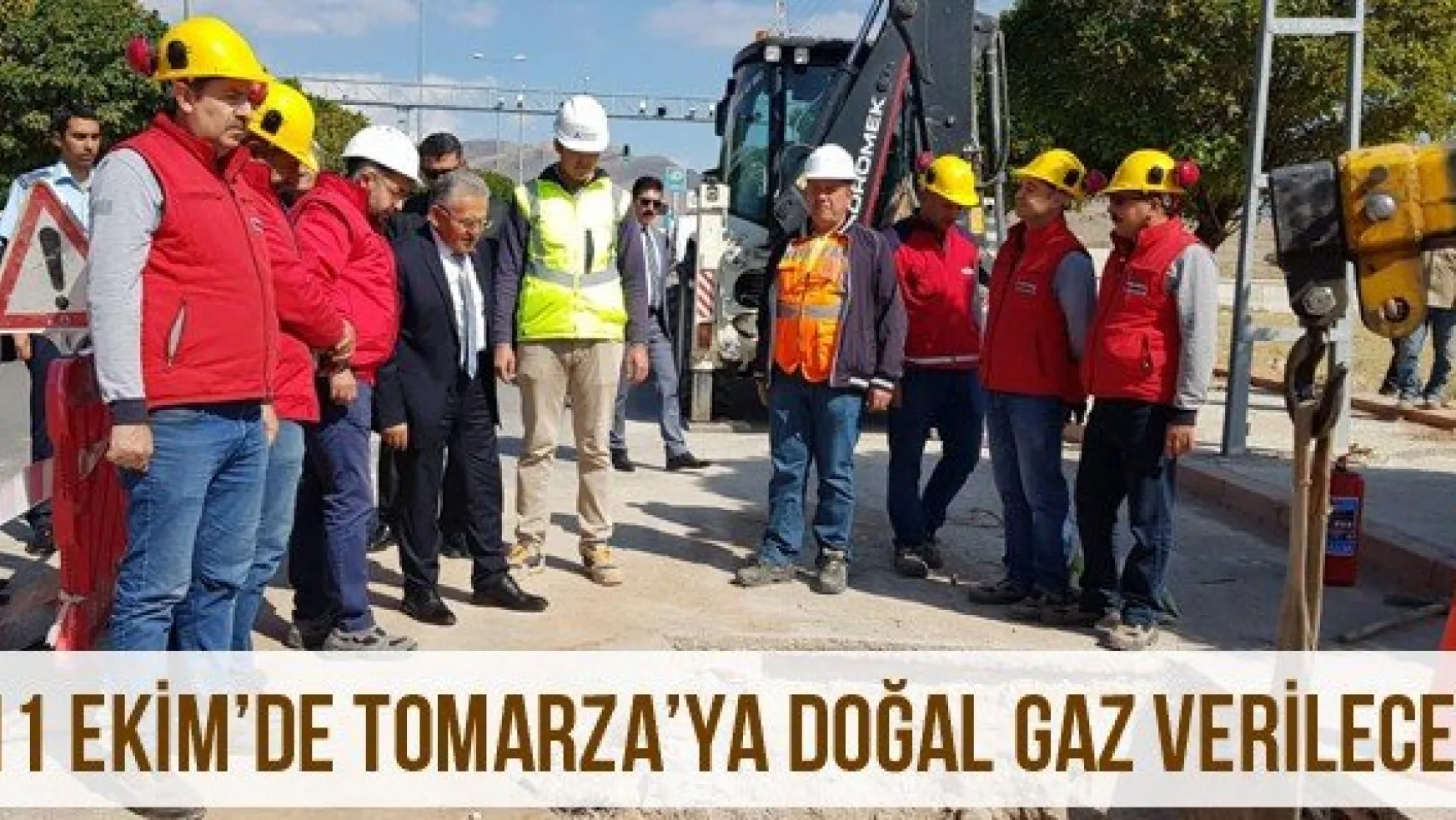 11 Ekim'de Tomarza'ya doğal gaz verilecek