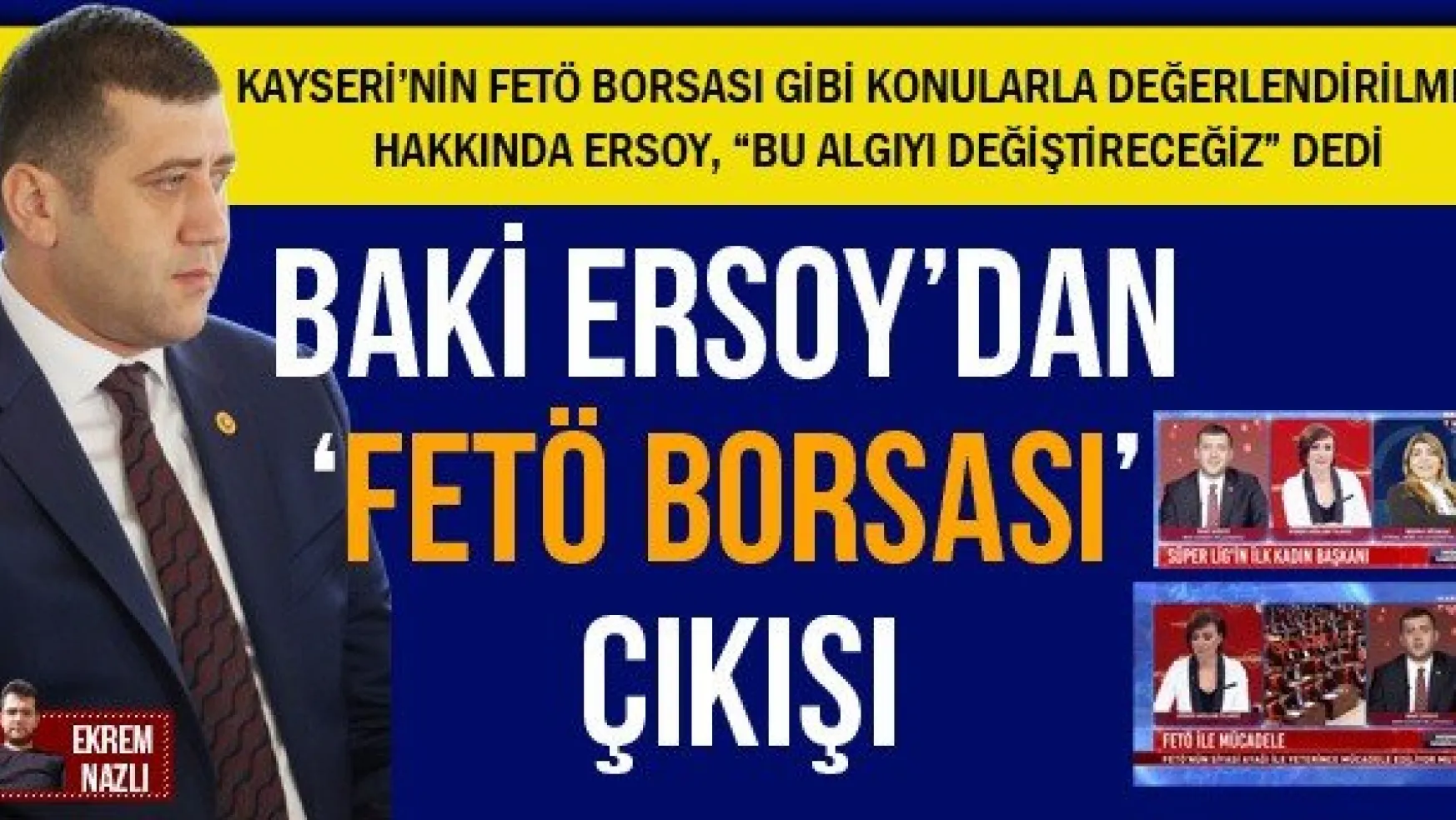 BAKİ ERSOY'DAN 'FETÖ BORSASI' ÇIKIŞI