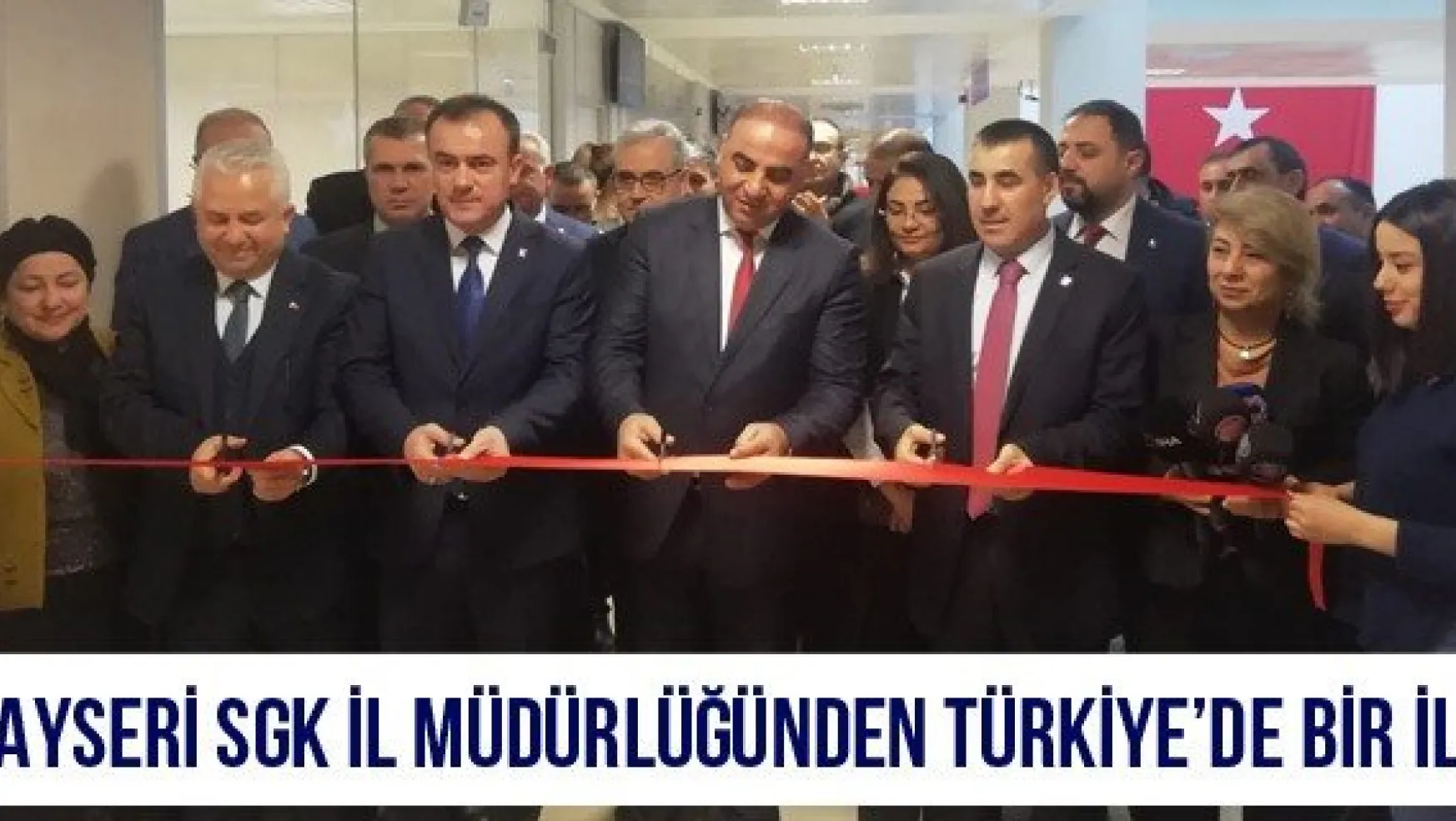 Kayseri SGK İl Müdürlüğünden Türkiye'de bir ilk
