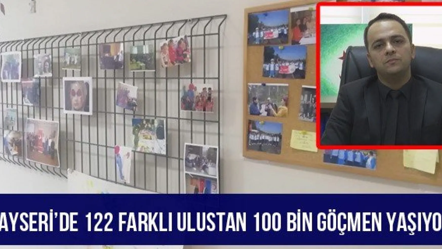Kayseri'de 122 farklı ulustan 100 bin göçmen yaşıyor