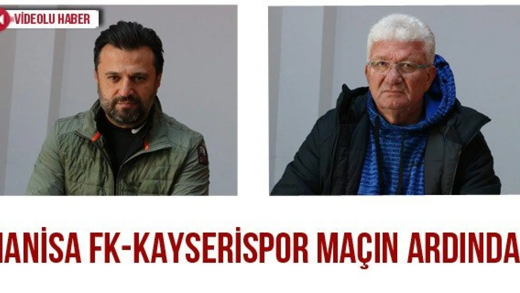 Manisa FK - Kayserispor maçın ardından