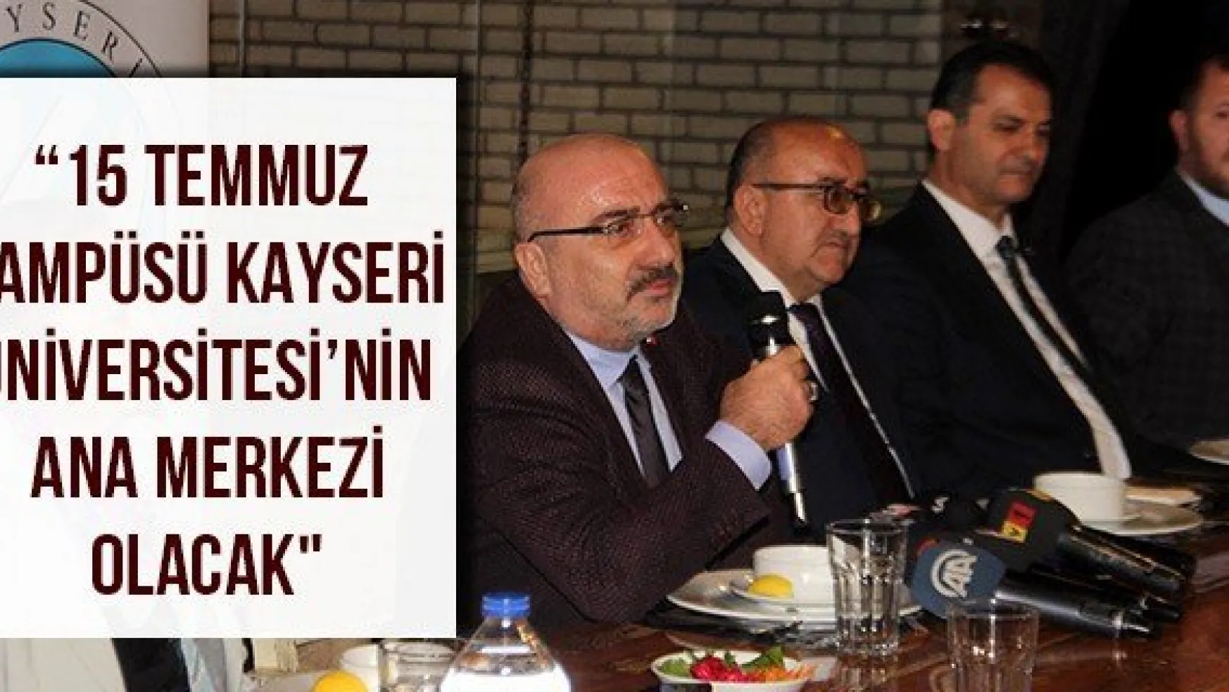 '15 Temmuz Kampüsü Kayseri Üniversitesi'nin ana merkezi olacak"