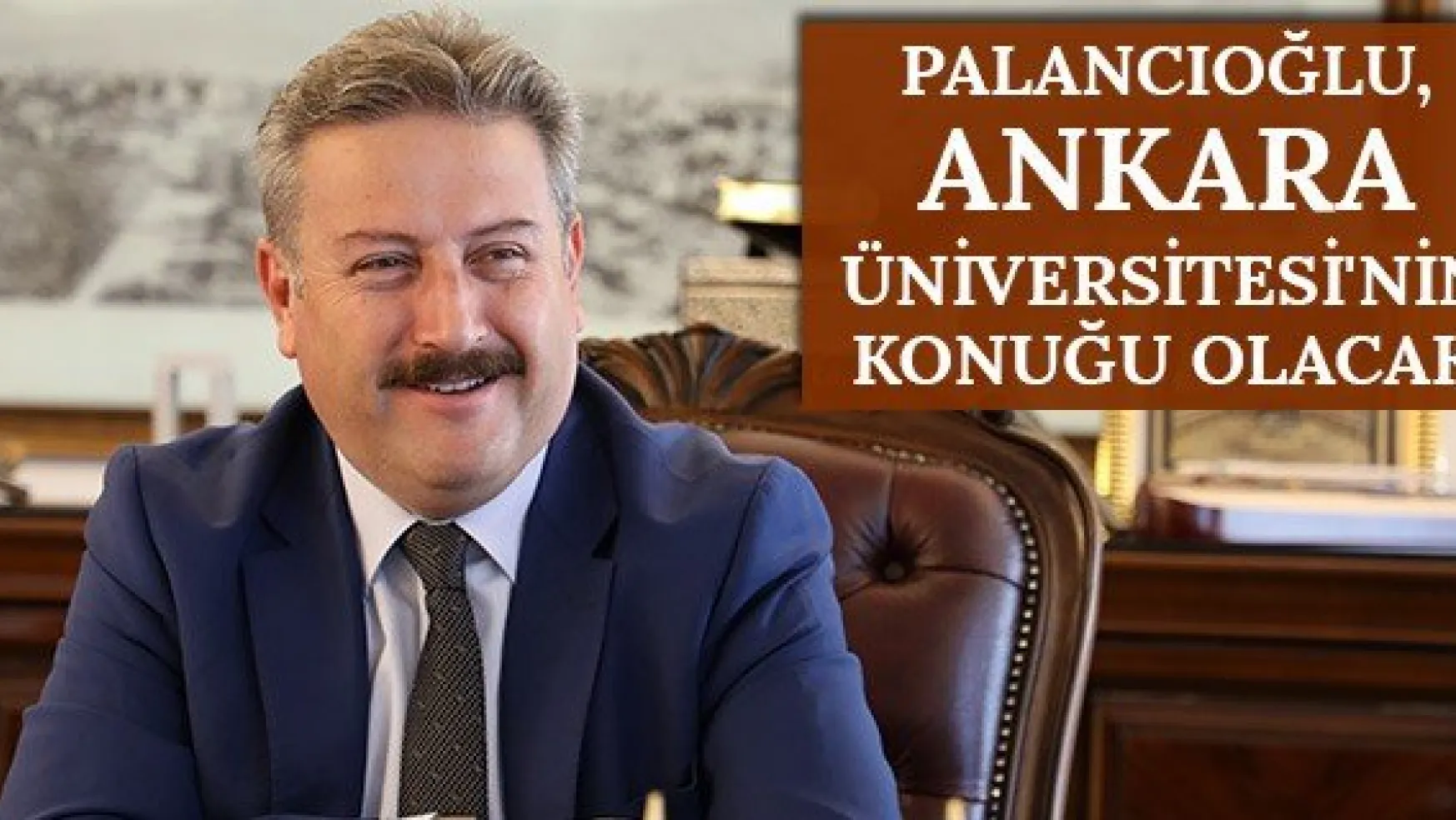 Palancıoğlu, Ankara Üniversitesi'nin konuğu olacak