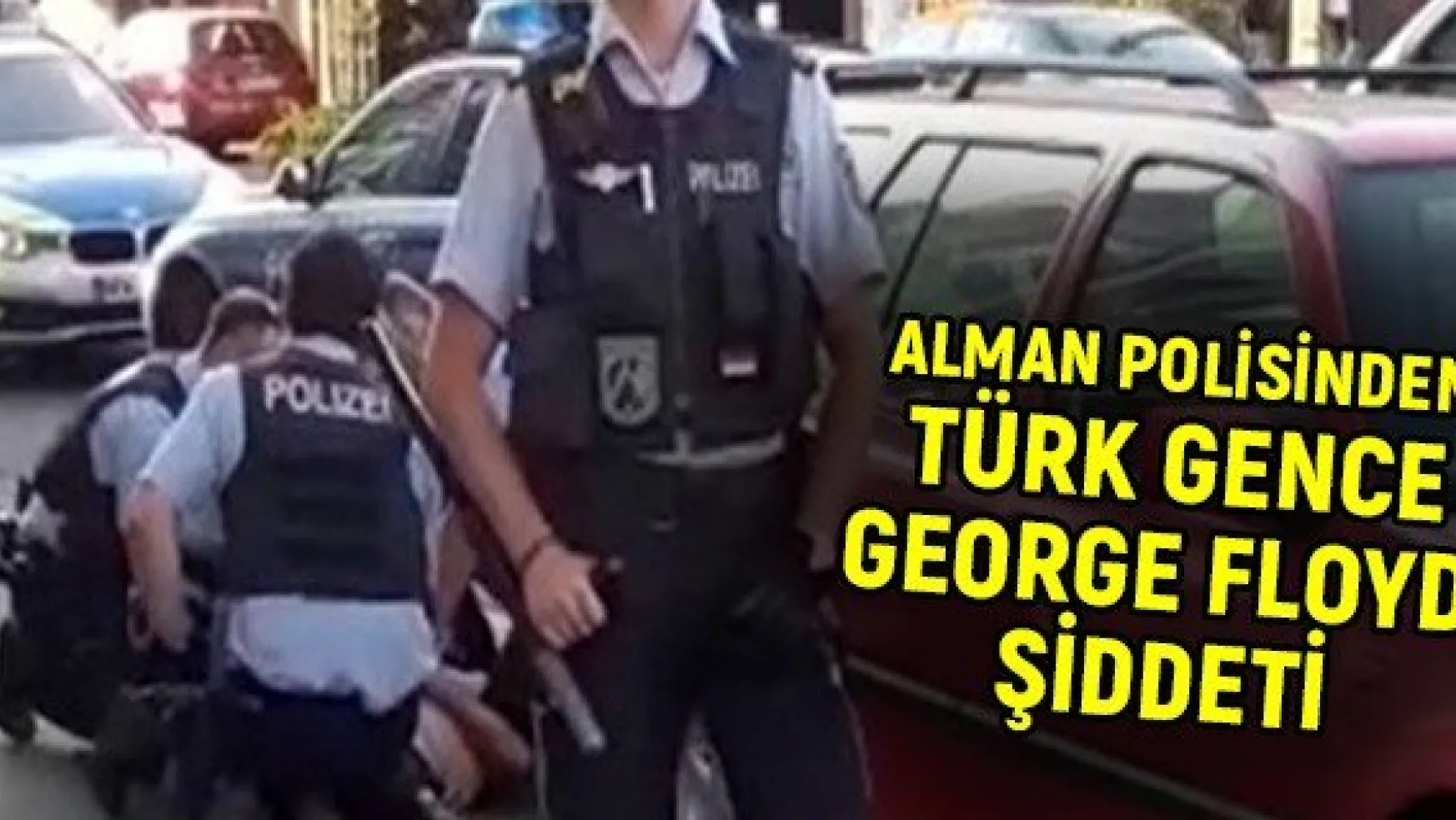 Alman polisinden Türk gence George Floyd şiddeti