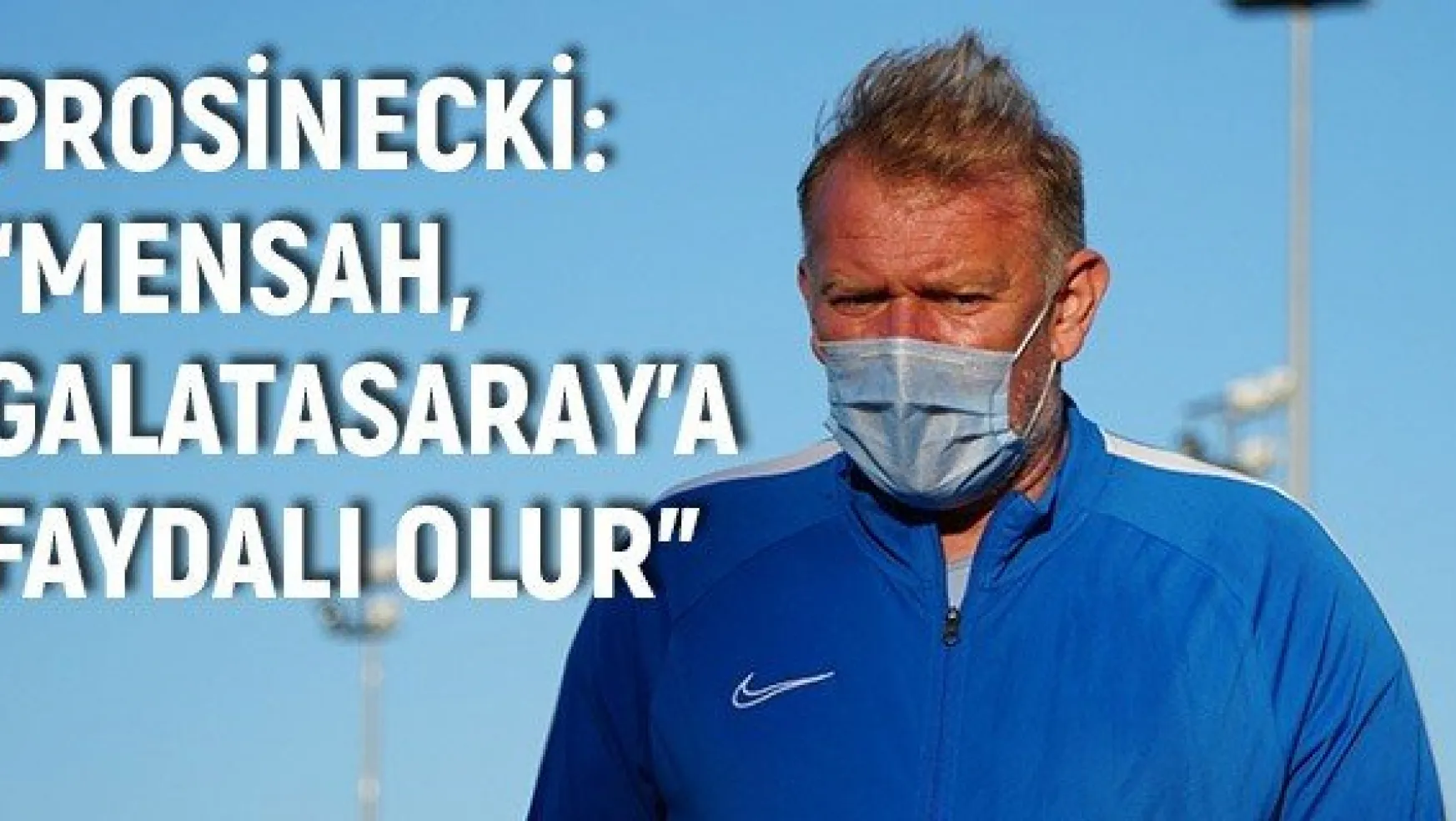 Prosinecki: 'Mensah, Galatasaray'a faydalı olur'