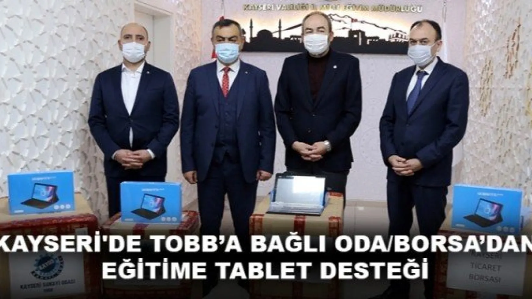 KAYSERİ'DE TOBB'A BAĞLI ODA/BORSA'DAN EĞİTİME TABLET DESTEĞİ