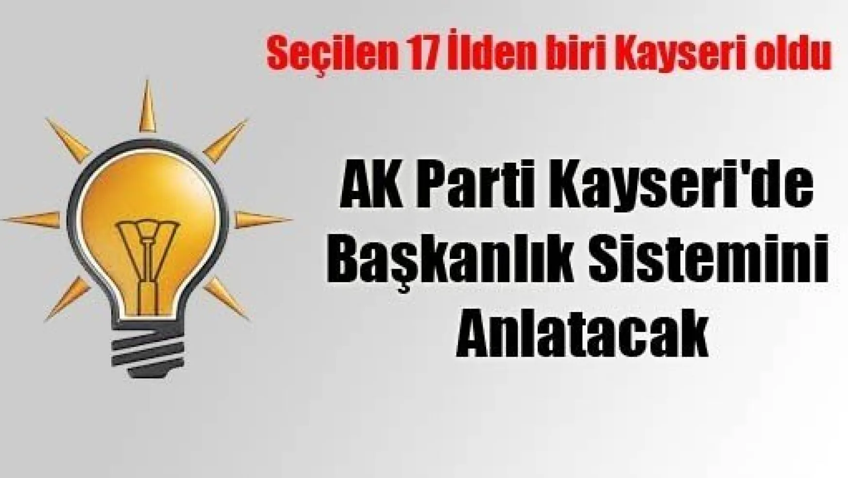 AK Parti Kayseri'de Başkanlık Sistemini Anlatacak